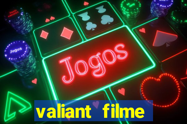 valiant filme completo dublado